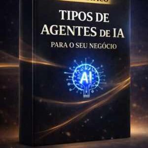 Tipos de Agentes de IA para o Seu Negócio